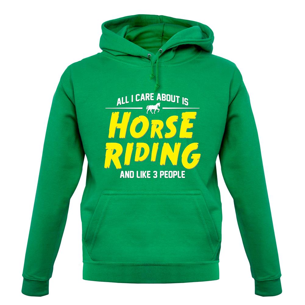 All I Care About Is Horse Riding unisex hoodie All I Care About Is Horse Riding unisex hoodie