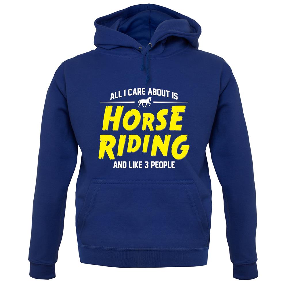 All I Care About Is Horse Riding unisex hoodie All I Care About Is Horse Riding unisex hoodie