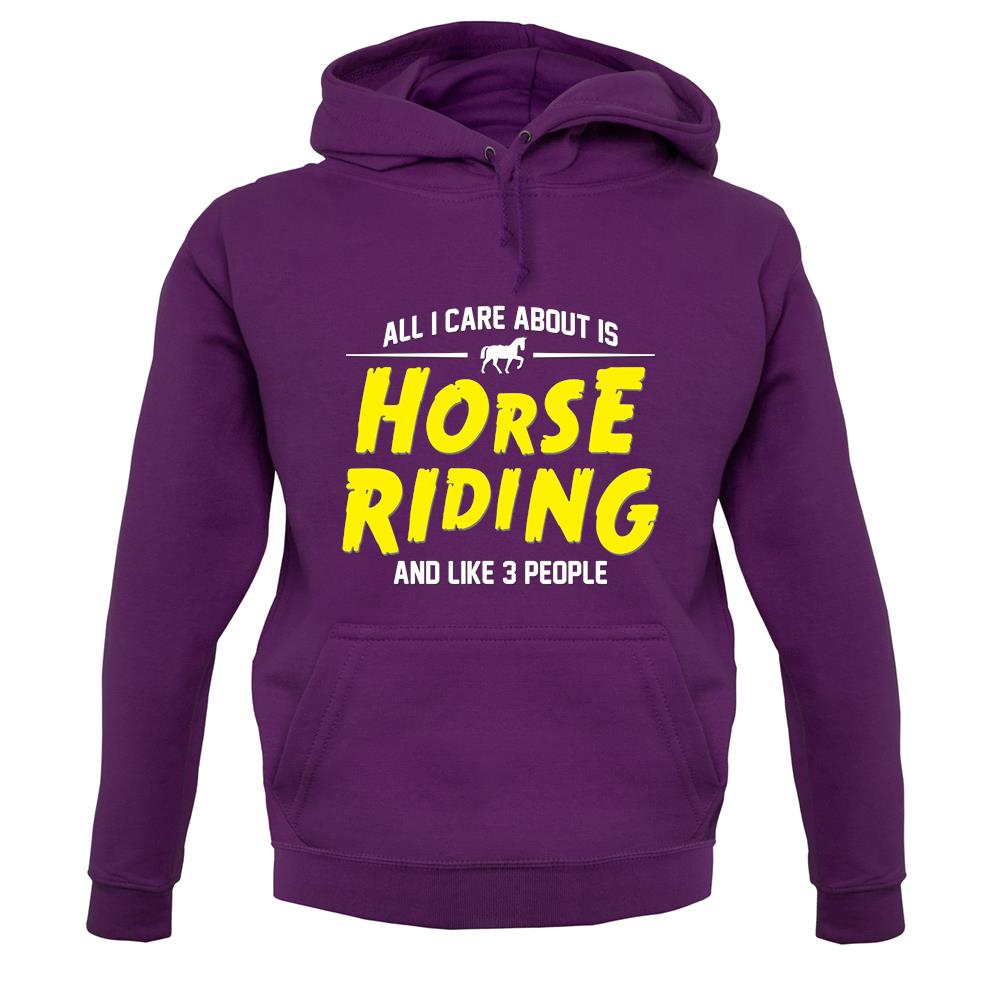 All I Care About Is Horse Riding unisex hoodie All I Care About Is Horse Riding unisex hoodie