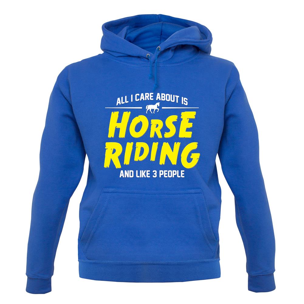 All I Care About Is Horse Riding unisex hoodie All I Care About Is Horse Riding unisex hoodie
