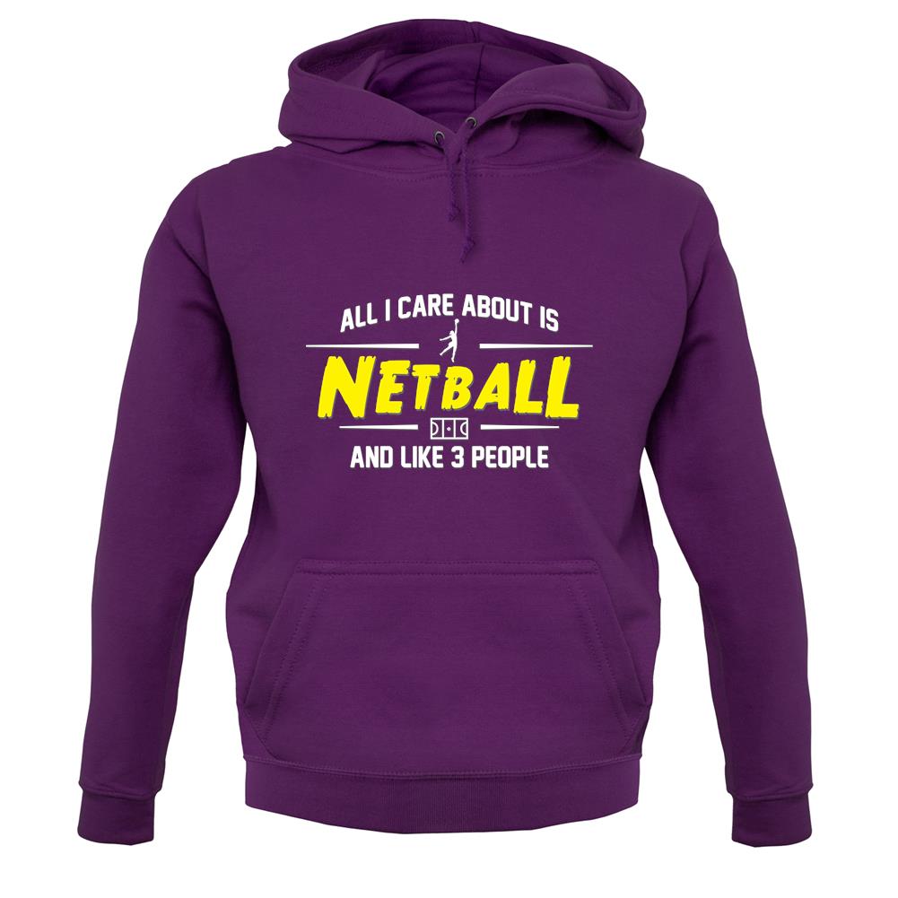 All I Care About Is Netball unisex hoodie All I Care About Is Netball unisex hoodie