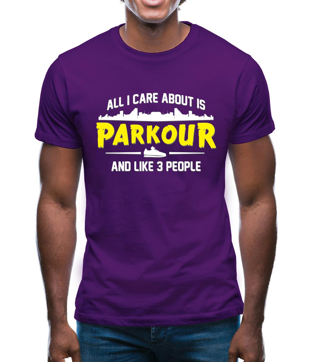 All I Care About Is Parkour Mens T-Shirt All I Care About Is Parkour Mens T-Shirt