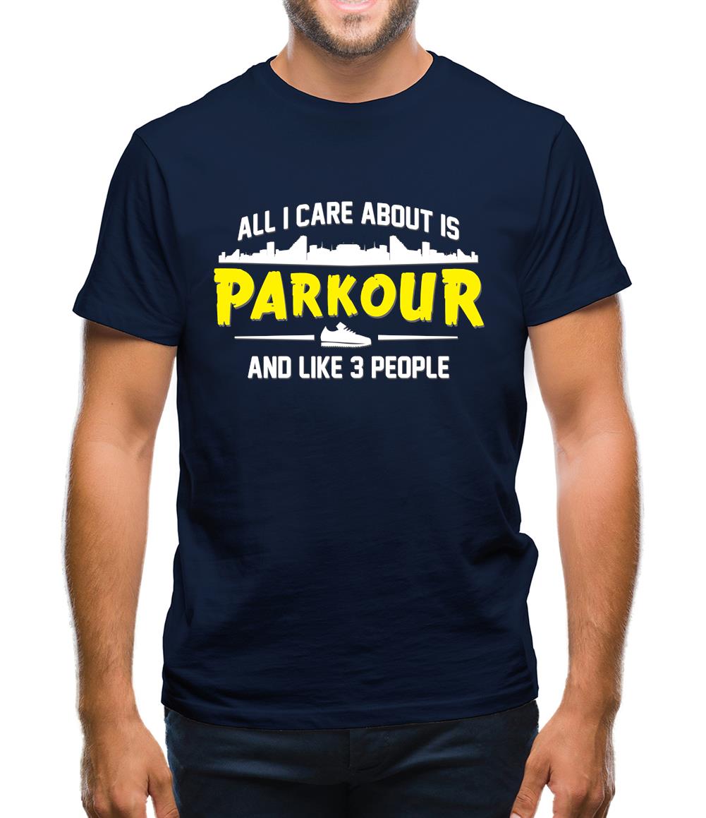 All I Care About Is Parkour Mens T-Shirt All I Care About Is Parkour Mens T-Shirt