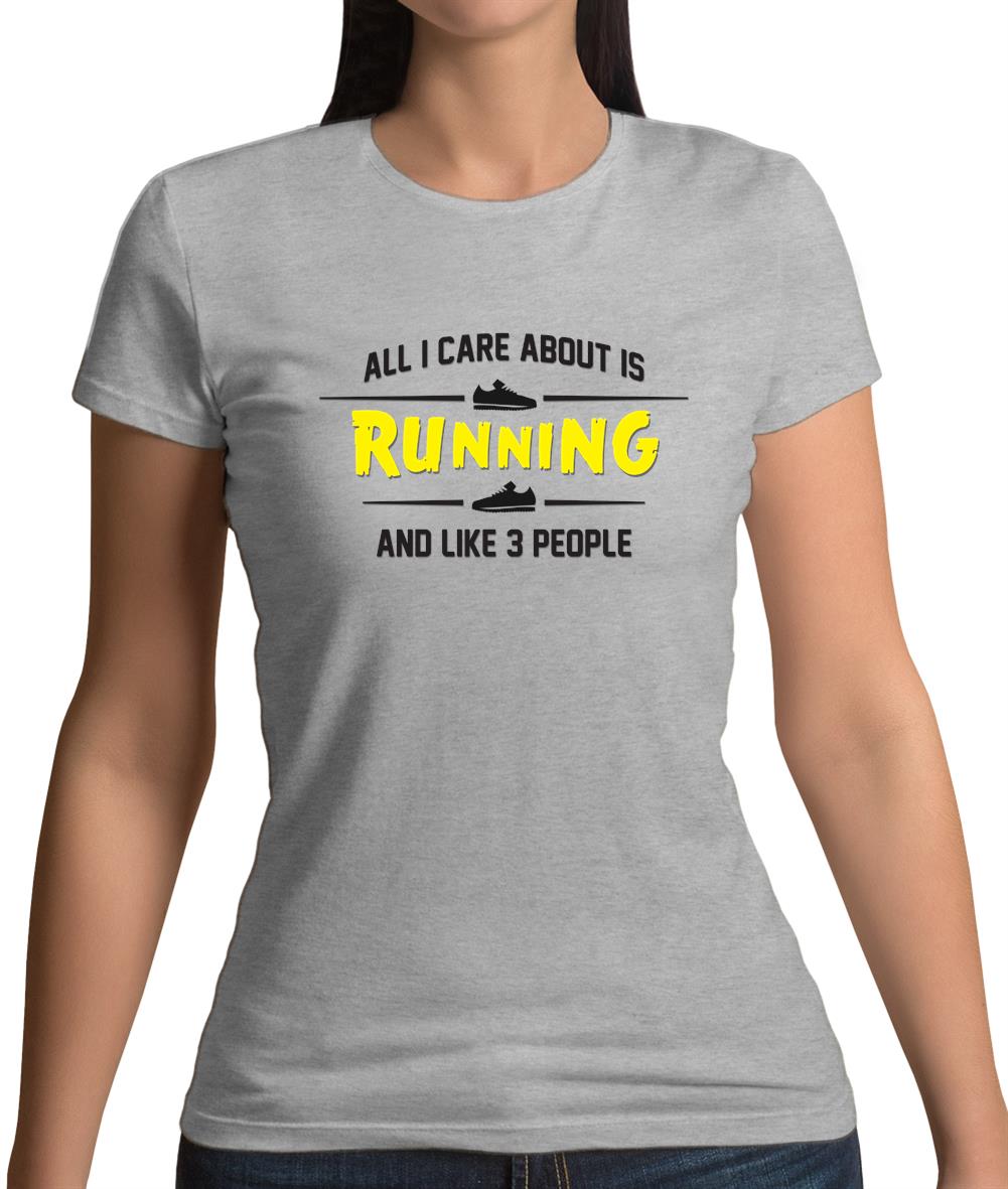 All I Care About Is Running Womens T-Shirt All I Care About Is Running Womens T-Shirt