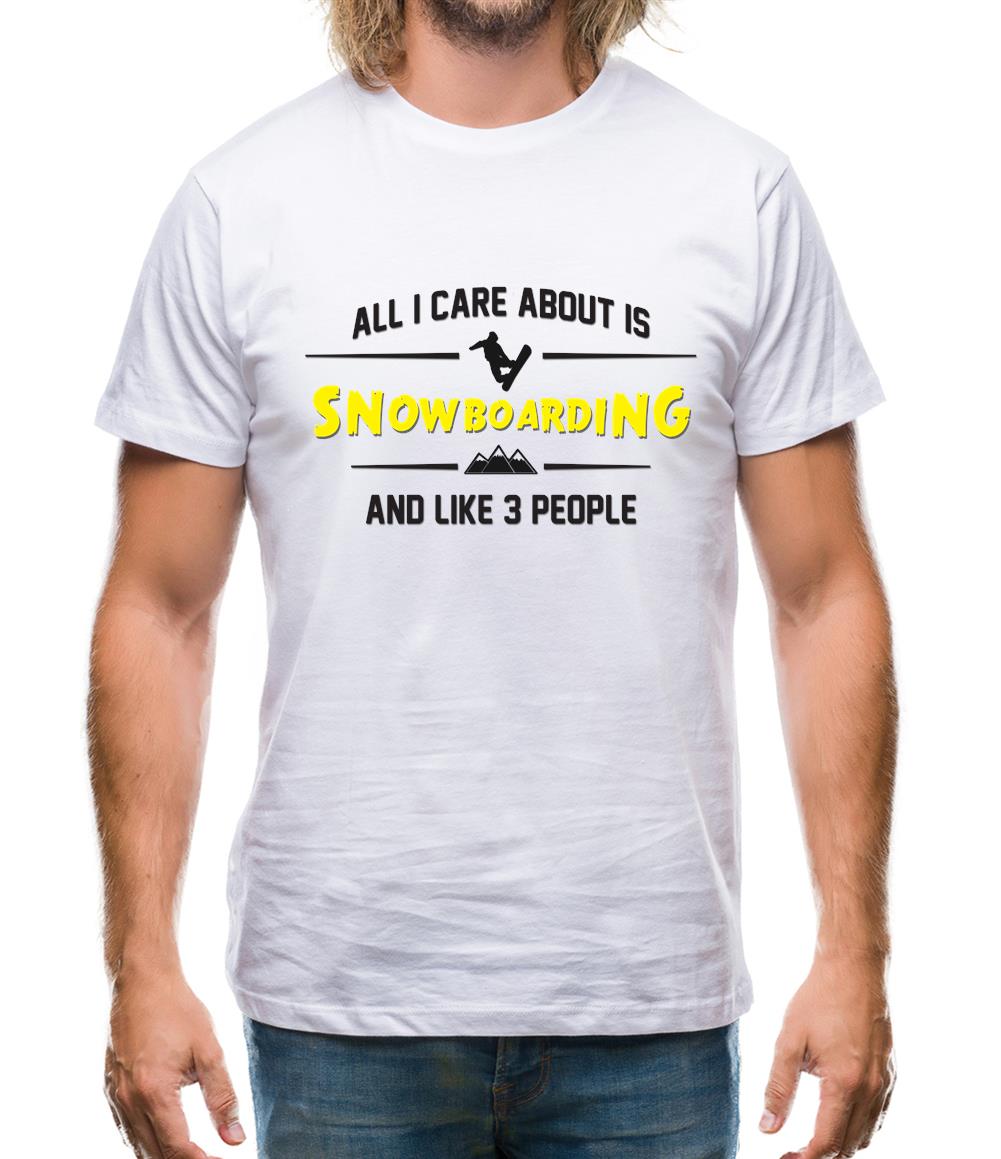 All I Care About Is Snowboarding Mens T-Shirt All I Care About Is Snowboarding Mens T-Shirt