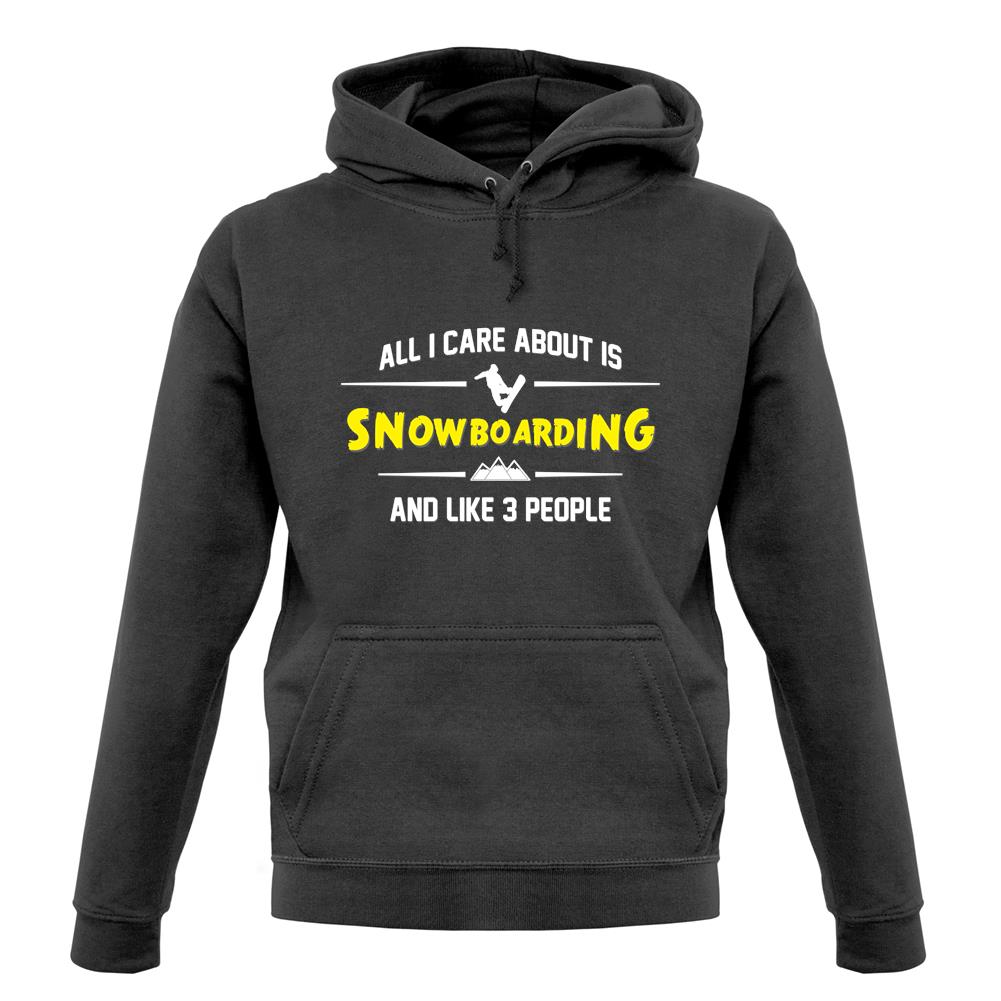 All I Care About Is Snowboarding unisex hoodie All I Care About Is Snowboarding unisex hoodie