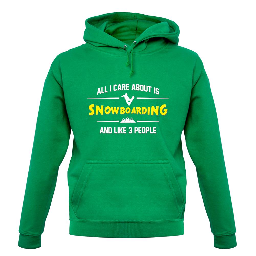 All I Care About Is Snowboarding unisex hoodie All I Care About Is Snowboarding unisex hoodie