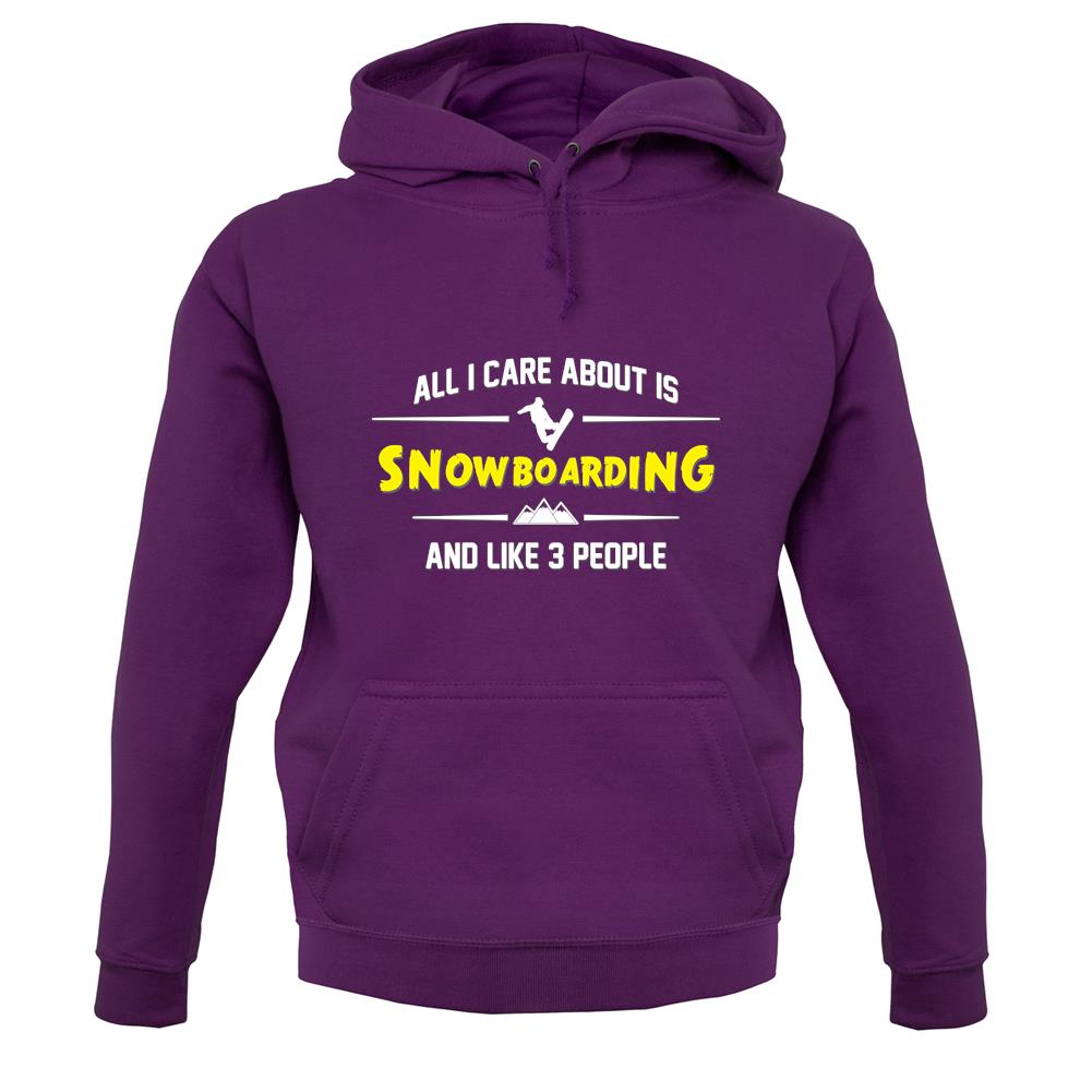 All I Care About Is Snowboarding unisex hoodie All I Care About Is Snowboarding unisex hoodie