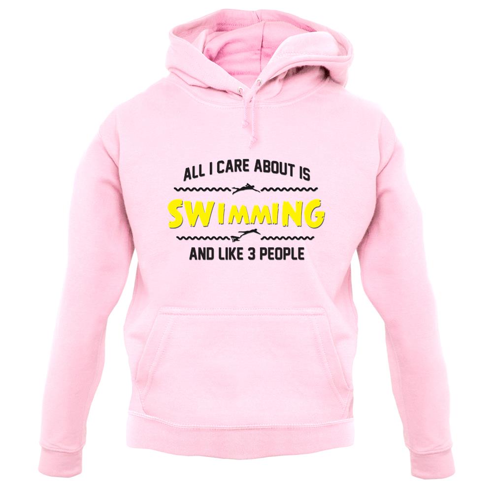 All I Care About Is Swimming unisex hoodie All I Care About Is Swimming unisex hoodie