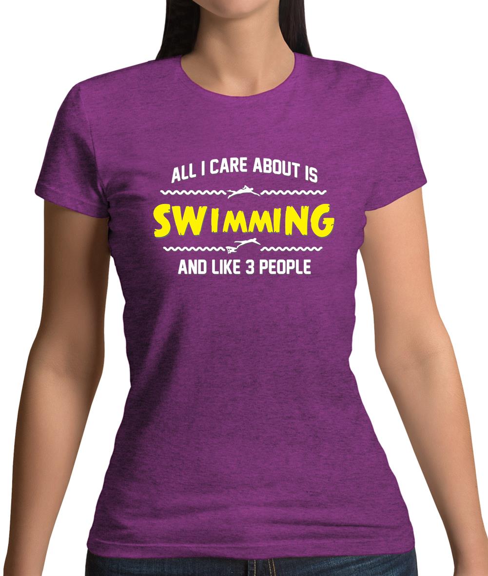 All I Care About Is Swimming Womens T-Shirt All I Care About Is Swimming Womens T-Shirt