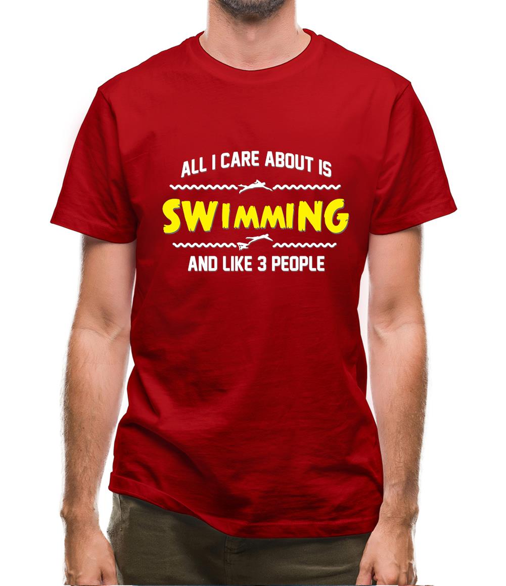 All I Care About Is Swimming Mens T-Shirt All I Care About Is Swimming Mens T-Shirt