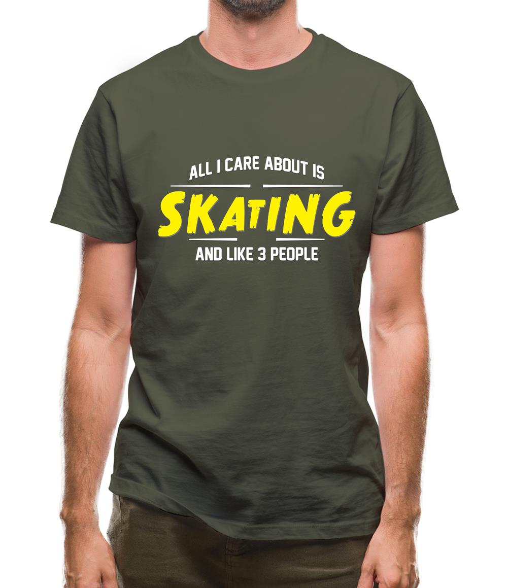 All I Care About Is Skating Mens T-Shirt All I Care About Is Skating Mens T-Shirt
