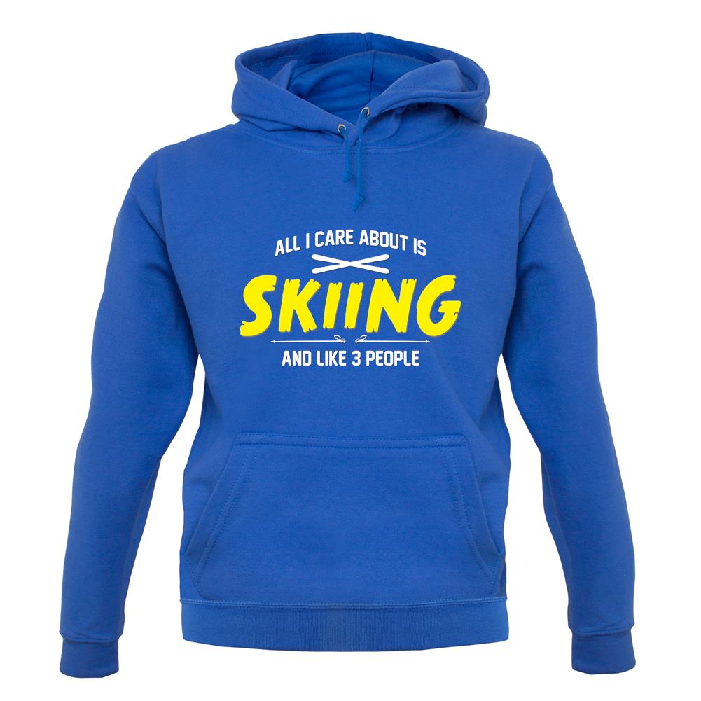 All I Care About Is Skiing unisex hoodie All I Care About Is Skiing unisex hoodie
