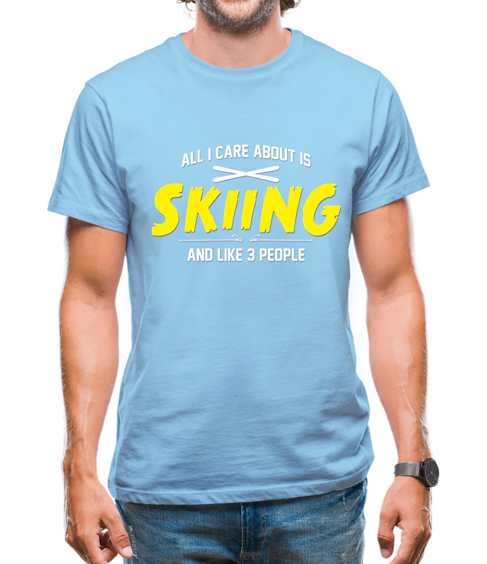 All I Care About Is Skiing Mens T-Shirt All I Care About Is Skiing Mens T-Shirt