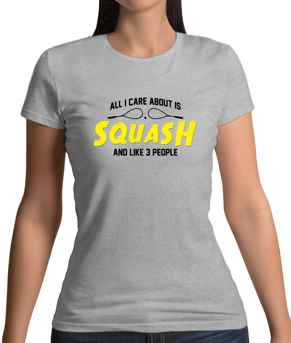 All I Care About Is Squash Womens T-Shirt All I Care About Is Squash Womens T-Shirt