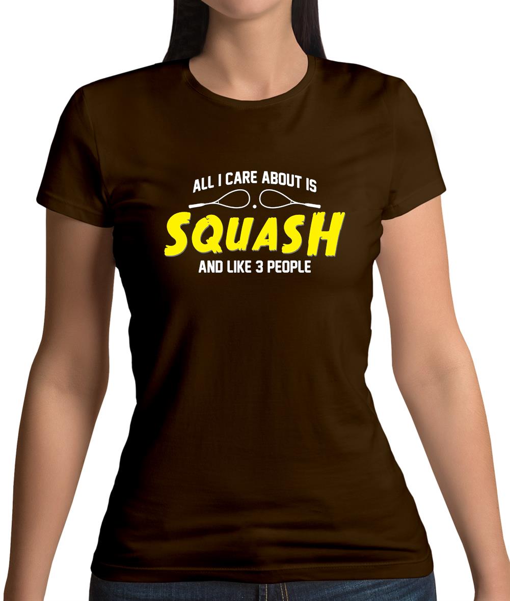 All I Care About Is Squash Womens T-Shirt All I Care About Is Squash Womens T-Shirt