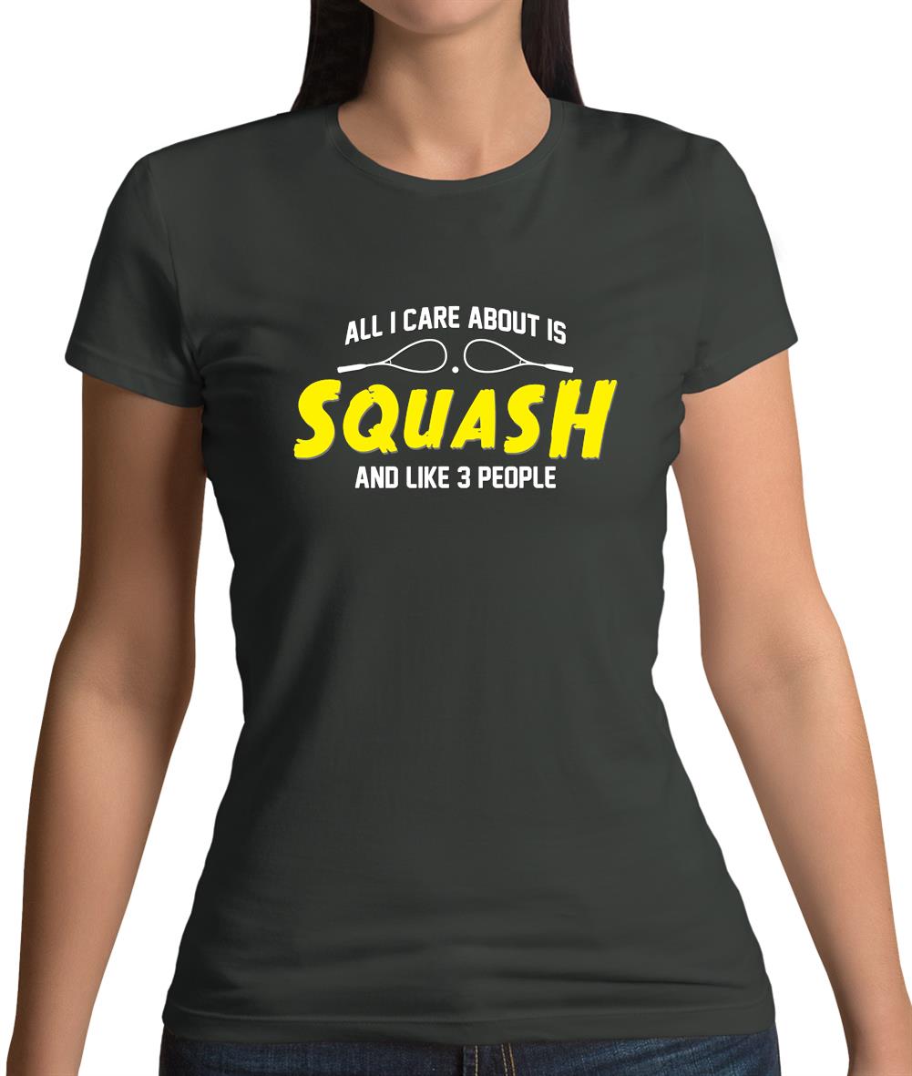 All I Care About Is Squash Womens T-Shirt All I Care About Is Squash Womens T-Shirt