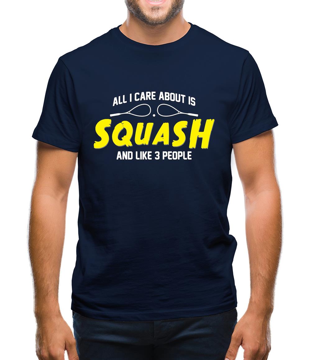 All I Care About Is Squash Mens T-Shirt All I Care About Is Squash Mens T-Shirt