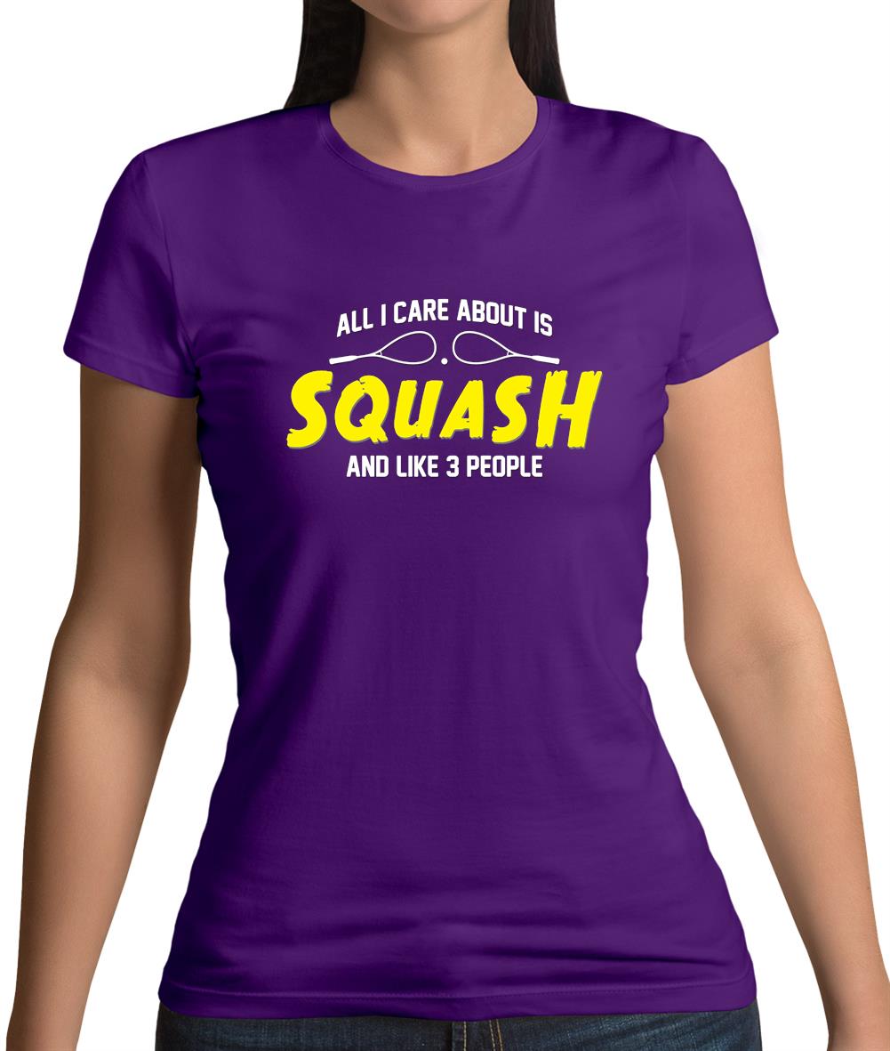 All I Care About Is Squash Womens T-Shirt All I Care About Is Squash Womens T-Shirt