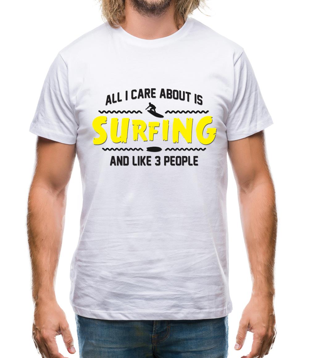 All I Care About Is Surfing Mens T-Shirt All I Care About Is Surfing Mens T-Shirt