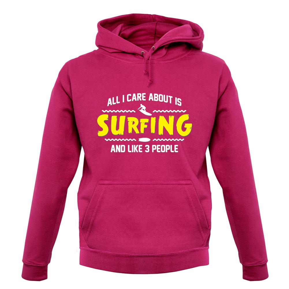 All I Care About Is Surfing unisex hoodie All I Care About Is Surfing unisex hoodie
