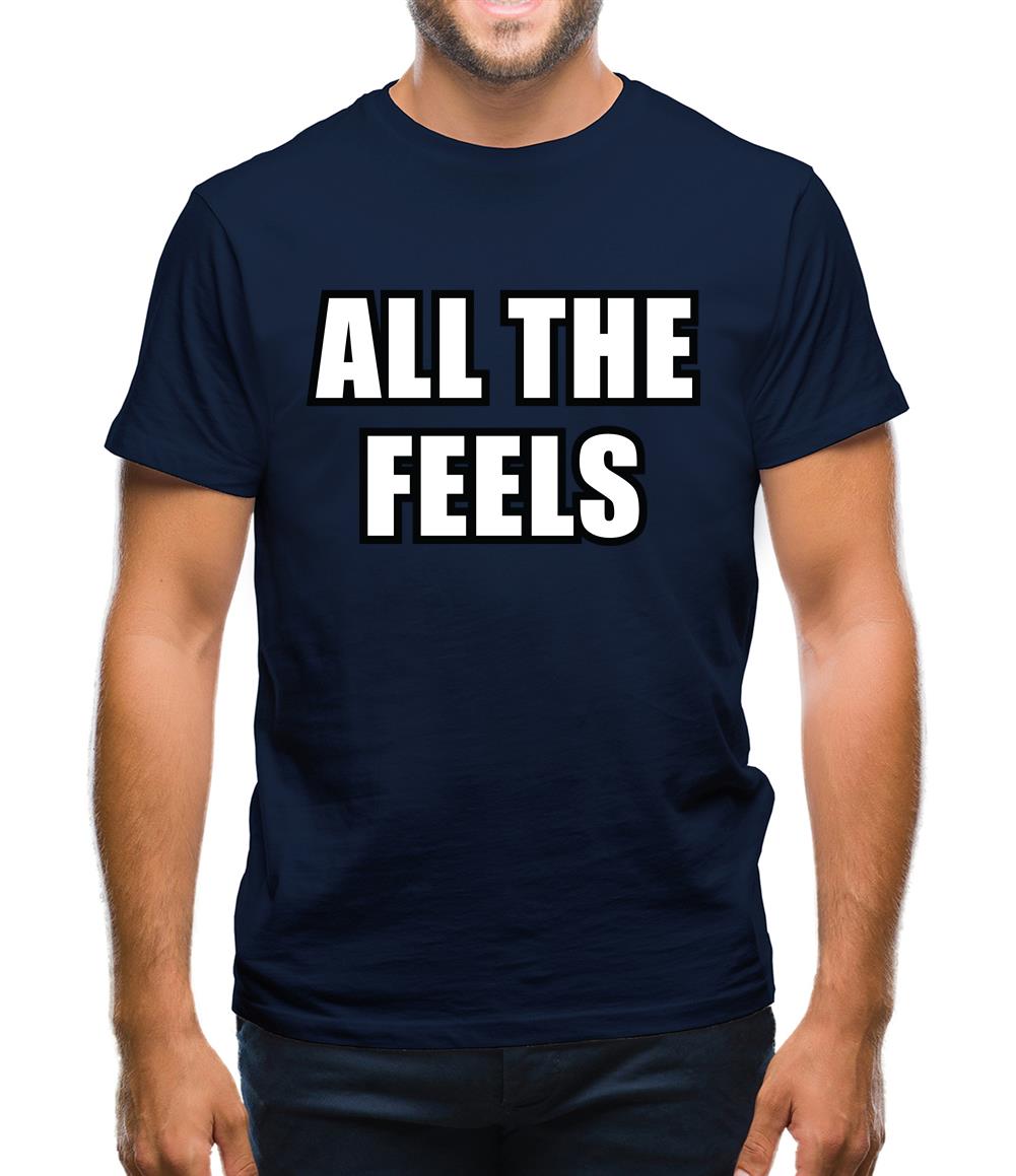 All The Feels Mens T-Shirt All The Feels Mens T-Shirt