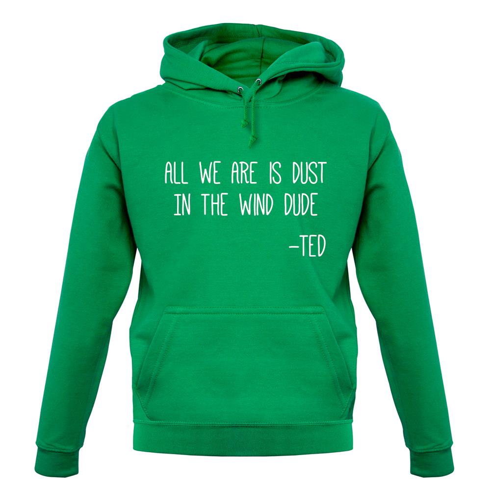 All We Are Is Dust In The Wind Dude unisex hoodie All We Are Is Dust In The Wind Dude unisex hoodie