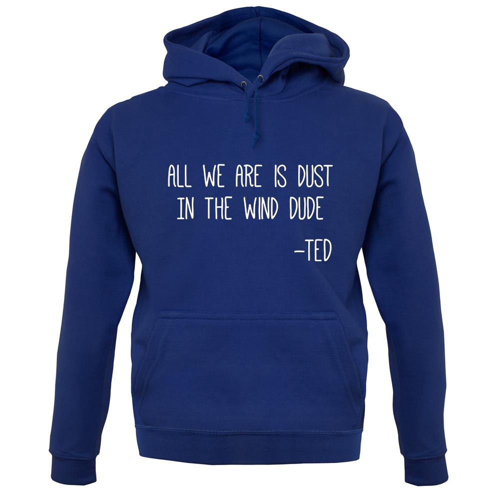 All We Are Is Dust In The Wind Dude unisex hoodie All We Are Is Dust In The Wind Dude unisex hoodie