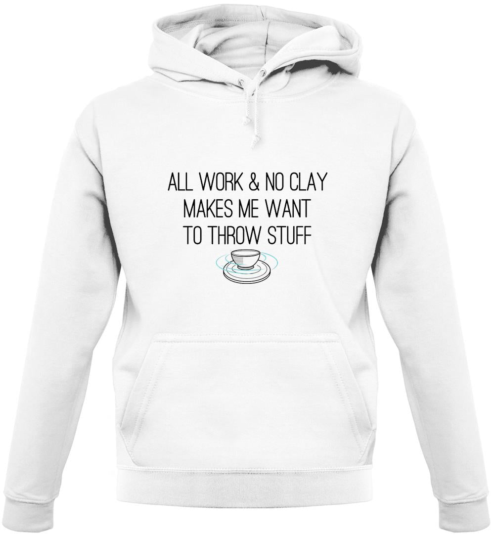 All Work And No Clay Unisex Hoodie All Work And No Clay Unisex Hoodie