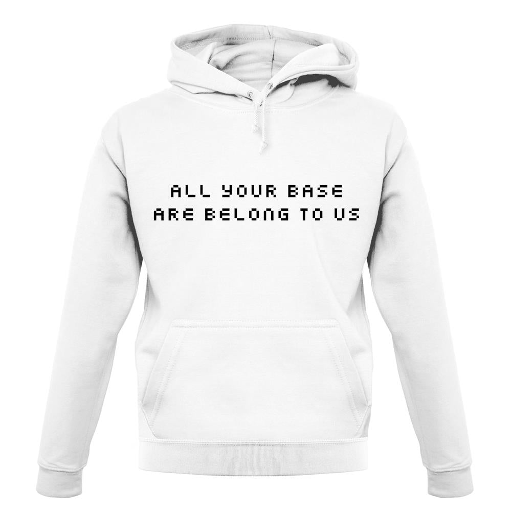 All Your Base Are Belong To Us unisex hoodie All Your Base Are Belong To Us unisex hoodie