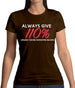 Always Give 110 Percent Womens T-Shirt