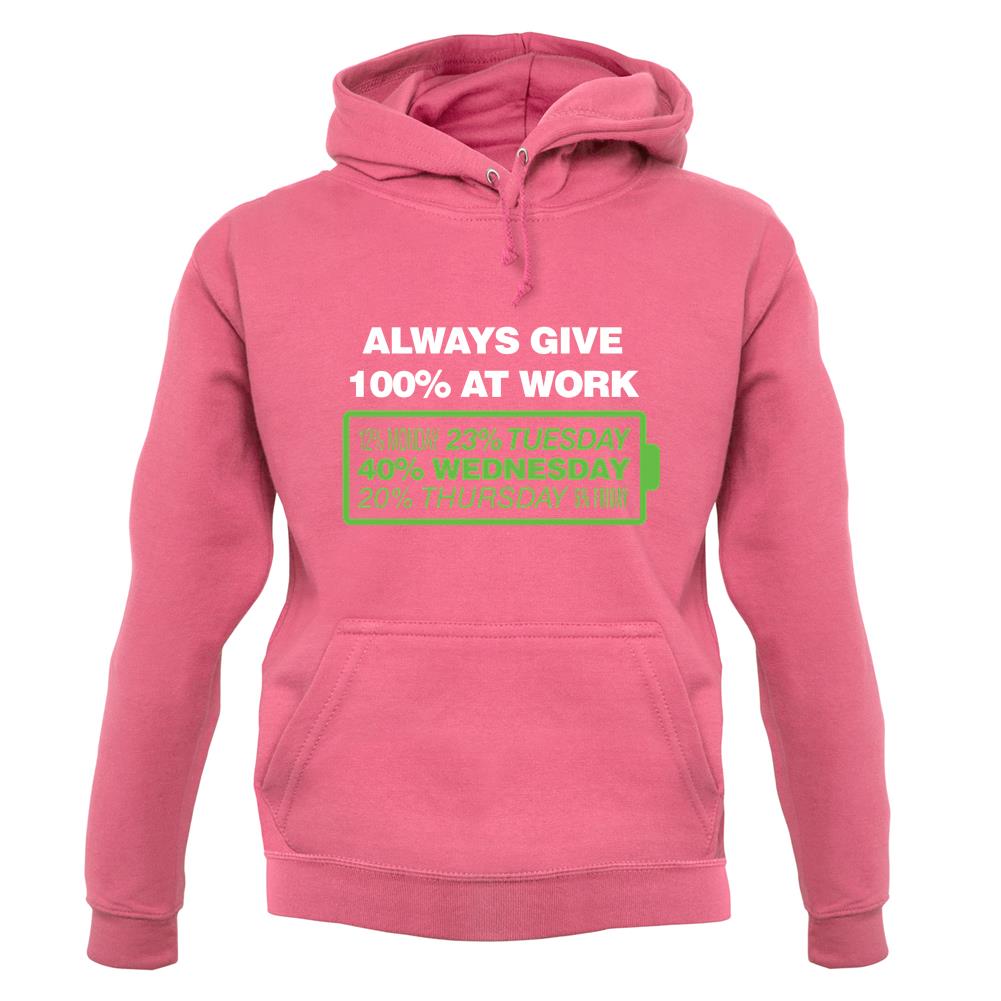 Always Give 100% At Work unisex hoodie Always Give 100% At Work unisex hoodie