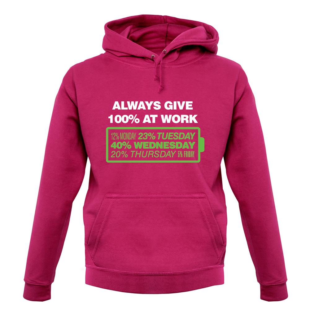 Always Give 100% At Work unisex hoodie Always Give 100% At Work unisex hoodie