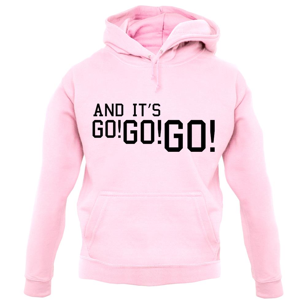 And It'S Go! Go! Go! unisex hoodie And It'S Go! Go! Go! unisex hoodie