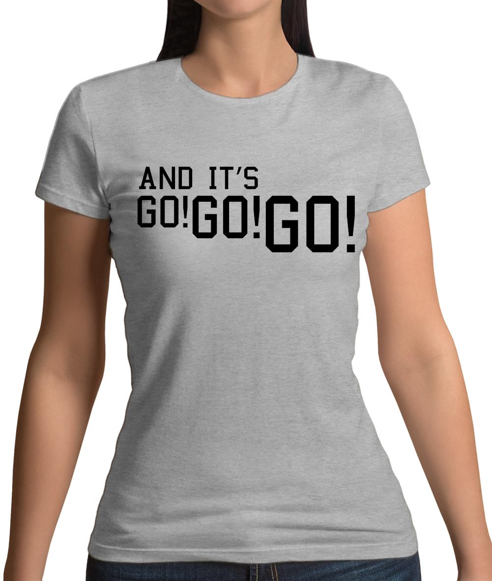 And It'S Go! Go! Go! Womens T-Shirt And It'S Go! Go! Go! Womens T-Shirt