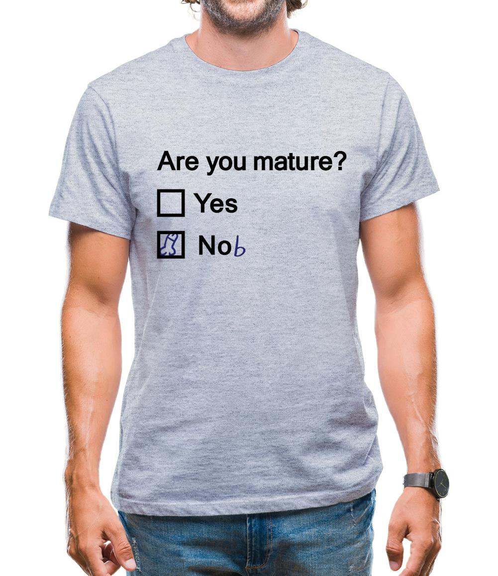 Are You Mature Mens T-Shirt Are You Mature Mens T-Shirt