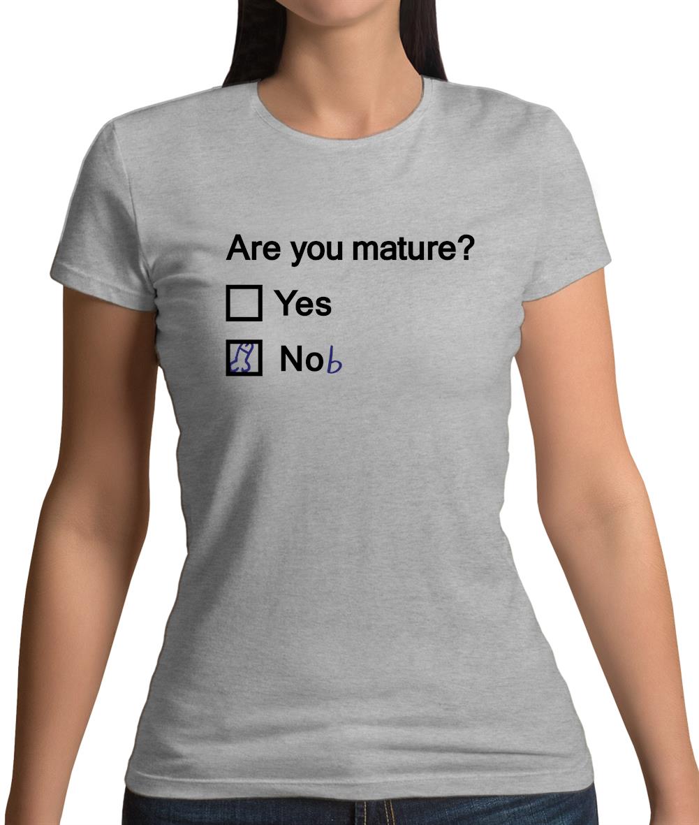 Are You Mature Womens T-Shirt Are You Mature Womens T-Shirt
