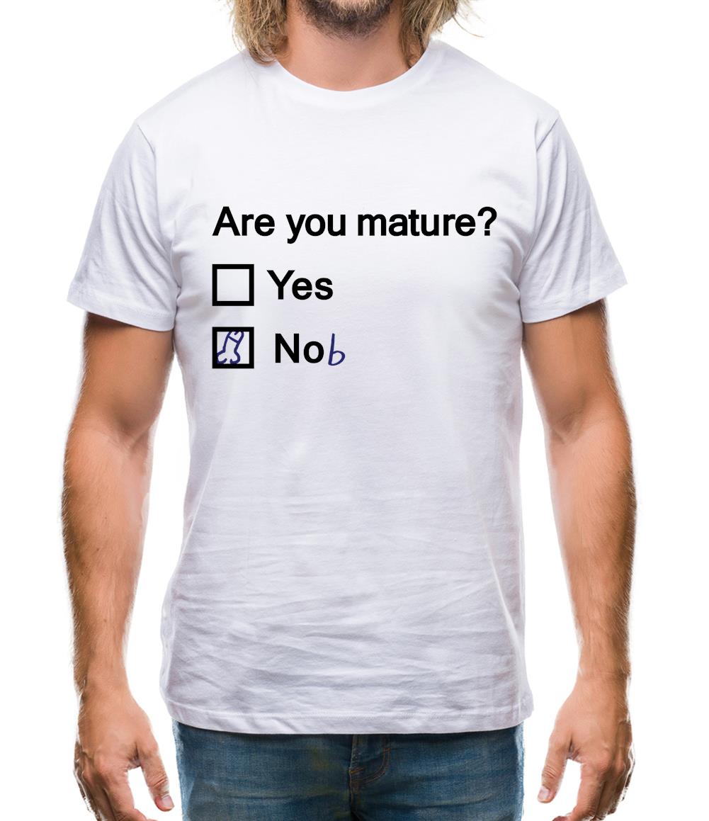 Are You Mature Mens T-Shirt Are You Mature Mens T-Shirt