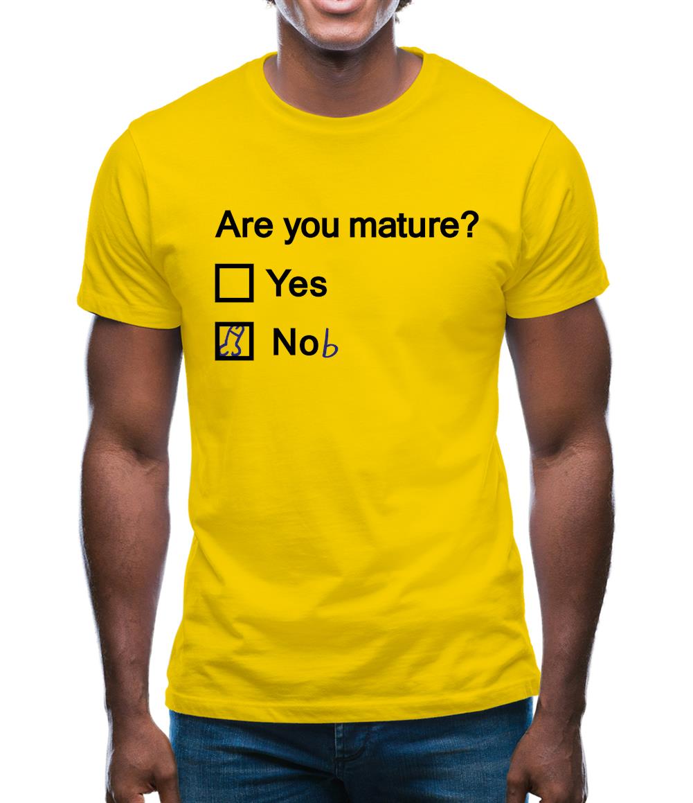 Are You Mature Mens T-Shirt Are You Mature Mens T-Shirt