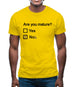 Are You Mature Mens T-Shirt Are You Mature Mens T-Shirt