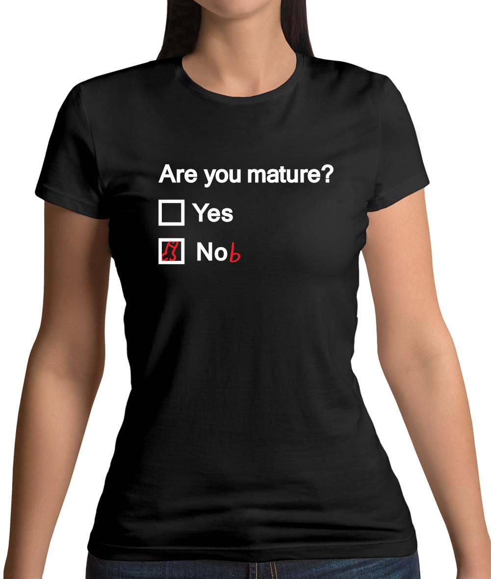 Are You Mature Womens T-Shirt Are You Mature Womens T-Shirt