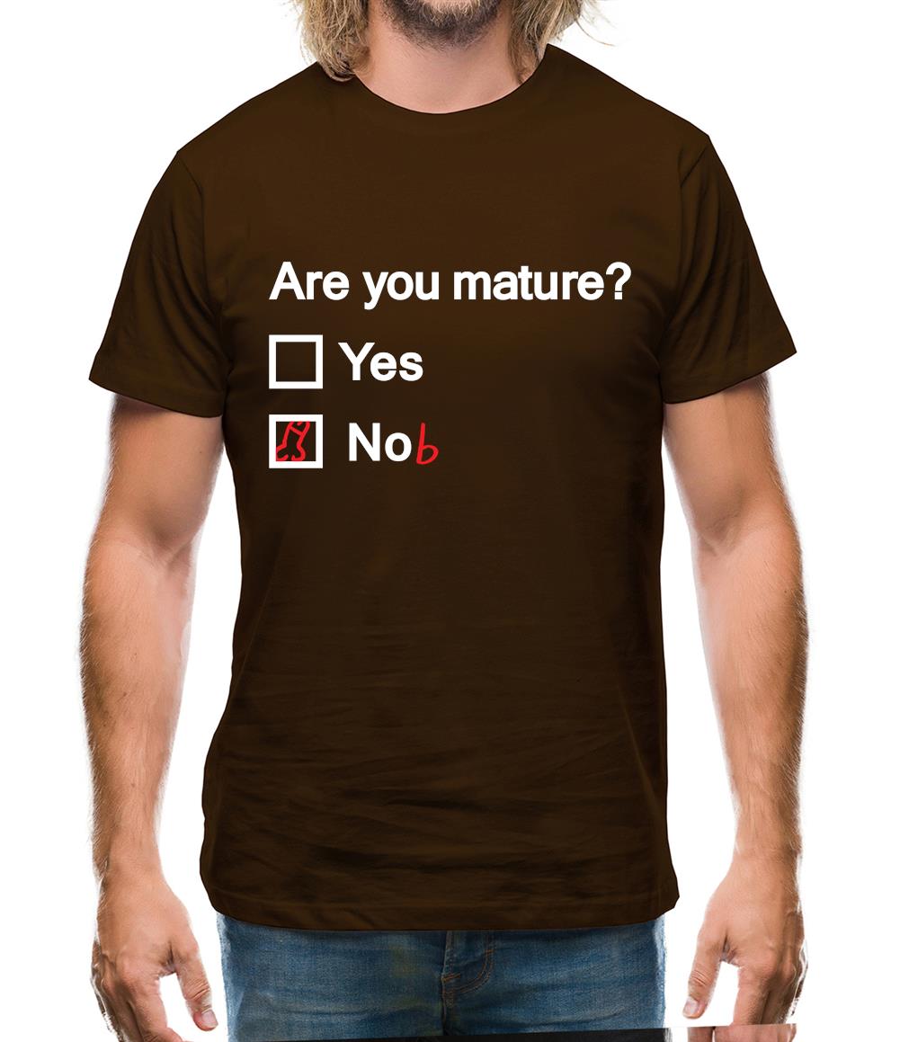 Are You Mature Mens T-Shirt Are You Mature Mens T-Shirt