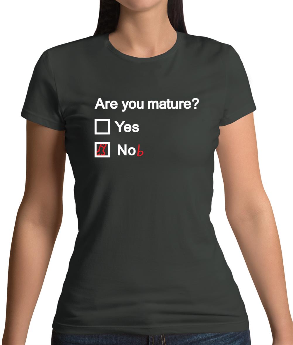 Are You Mature Womens T-Shirt Are You Mature Womens T-Shirt