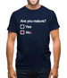 Are You Mature Mens T-Shirt Are You Mature Mens T-Shirt