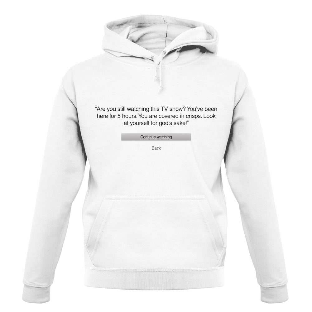 Are You Still Watching unisex hoodie Are You Still Watching unisex hoodie