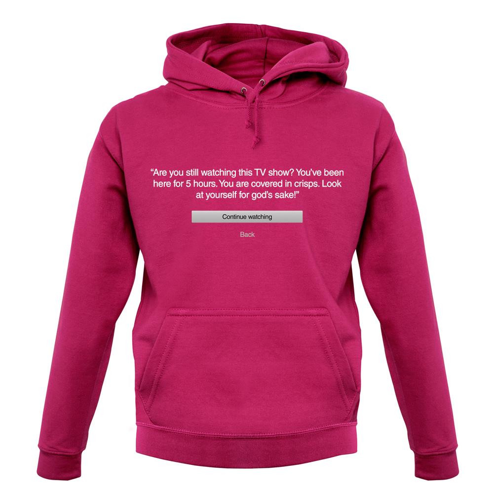 Are You Still Watching unisex hoodie Are You Still Watching unisex hoodie