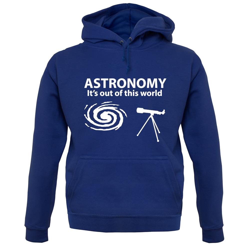 Astronomy It's Out Of This World unisex hoodie Astronomy It's Out Of This World unisex hoodie