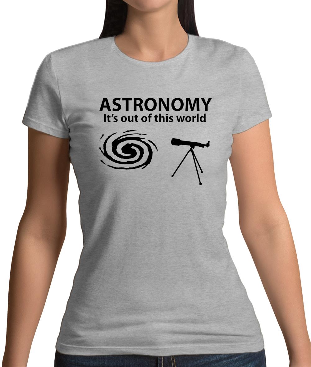 Astronomy It's Out Of This World Womens T-Shirt Astronomy It's Out Of This World Womens T-Shirt