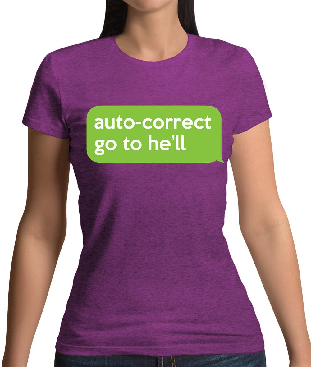 Auto Correct Go To He'll Womens T-Shirt Auto Correct Go To He'll Womens T-Shirt