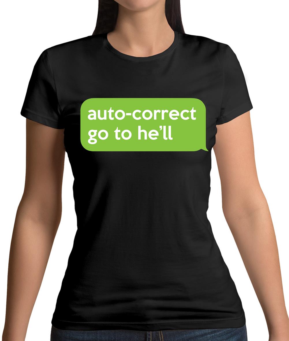 Auto Correct Go To He'll Womens T-Shirt Auto Correct Go To He'll Womens T-Shirt